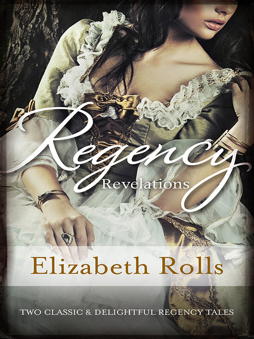 Title details for Regency Revelations / The Chivalrous Rake / His Lady Mistress by Elizabeth Rolls - Available